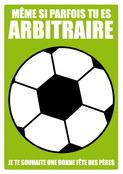 Bonne f&ecirc;te des p&egrave;res, arbitre &agrave; la maison